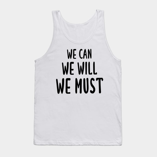 We Can We Will We Must Tank Top by quoteee